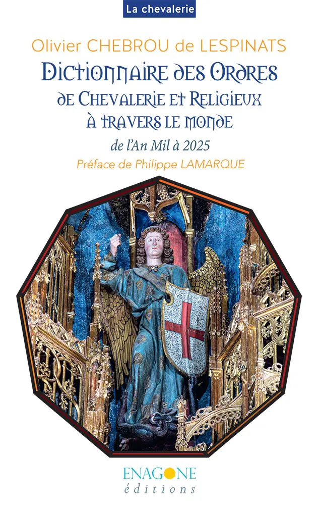 Dictionnaire des Ordres de Chevalerie et Religieux à travers le monde, de l'An Mil à 2025