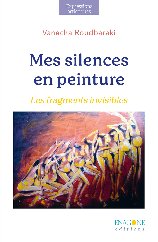 Mes silences en peinture - Les fragments invisibles